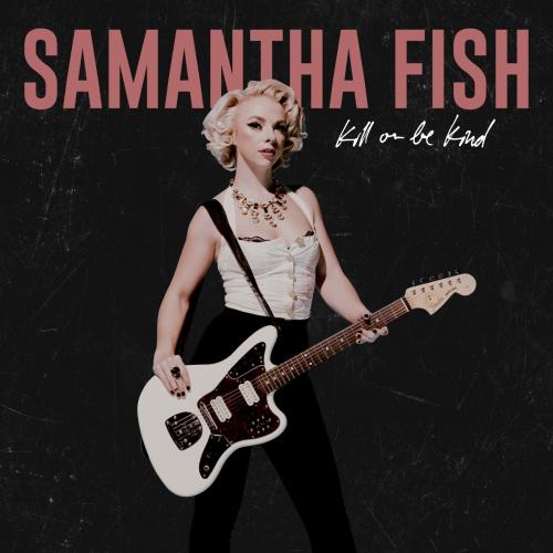 Kill or Be Kind by Samantha Fish: artwork