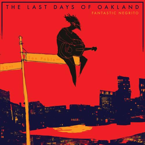 The Last Days of Oakland by Fantastic Negrito: artwork