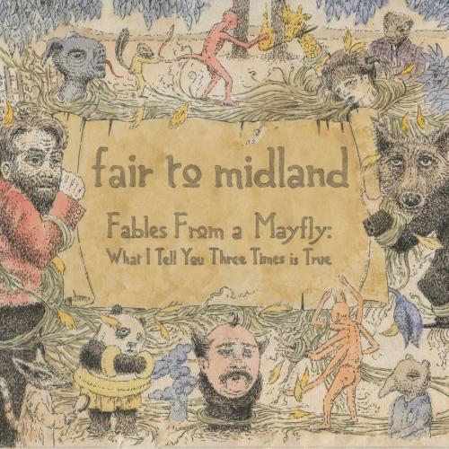 Fables From a Mayfly: What I Tell You Three Times Is True by Fair to Midland: artwork