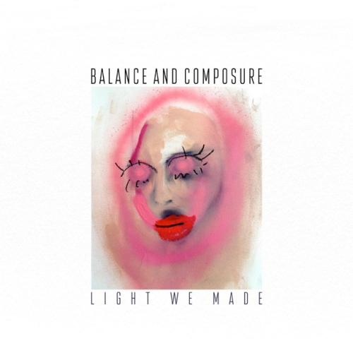 Balance and Composure  - Light We Made