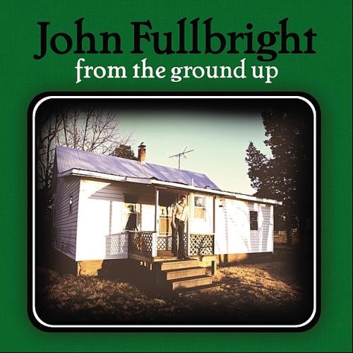 From the Ground Up by John Fullbright: artwork