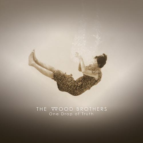 One Drop of Truth by The Wood Brothers: artwork