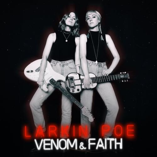 Larkin Poe  - Venom & Faith