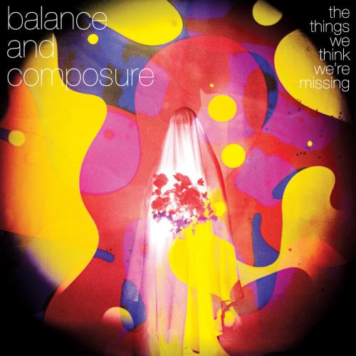 The Things We Think We're Missing by Balance and Composure: artwork