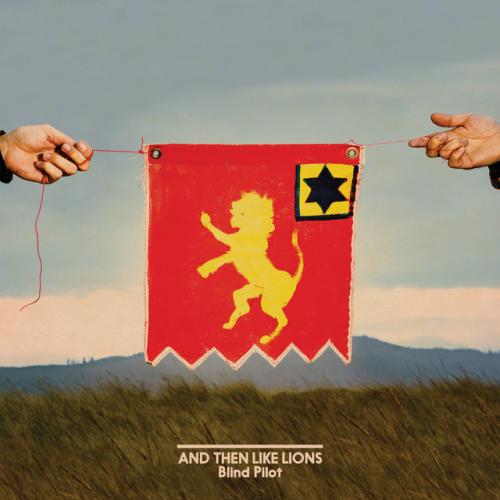 And Then Like Lions by Blind Pilot: artwork
