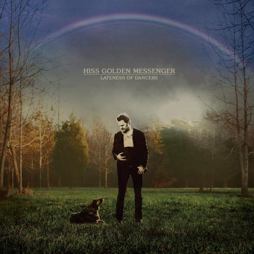 Lateness of Dancers by Hiss Golden Messenger: artwork