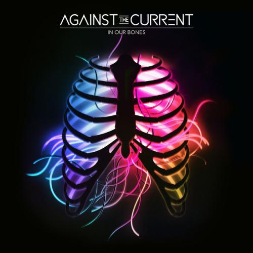 In Our Bones by Against the Current: artwork