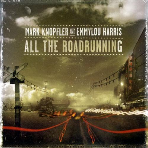 Mark Knopfler & Emmylou Harris  - All The Roadrunning