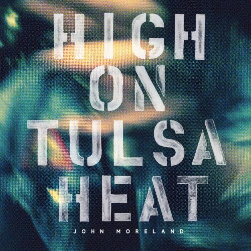 High on Tulsa Heat by John Moreland: artwork