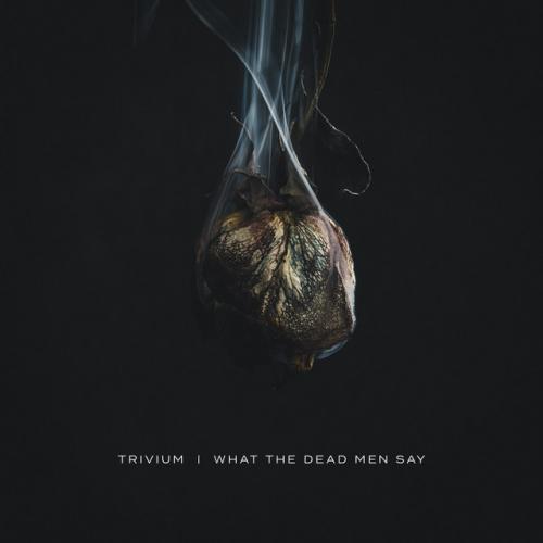 What the Dead Men Say by Trivium: artwork