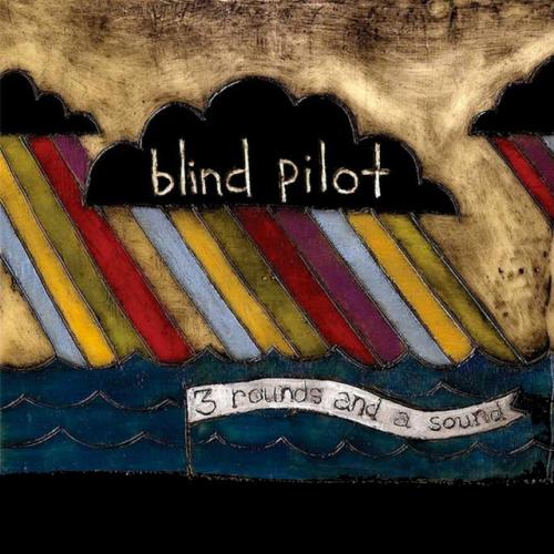 Album review: '3 Rounds and a Sound' by Blind Pilot - Blind Pilot 