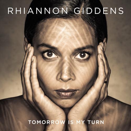 Tomorrow Is My Turn by Rhiannon Giddens: artwork