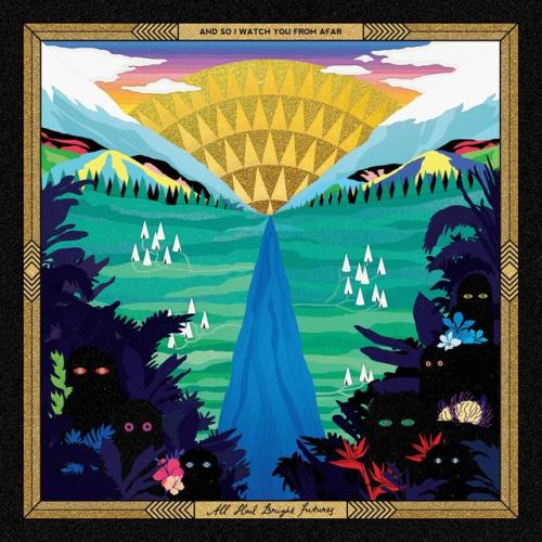 Cover artwork: All Hail Bright Futures by And So I Watch You from Afar