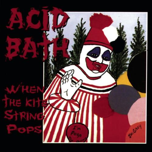 Cover artwork: When the Kite String Pops by Acid Bath