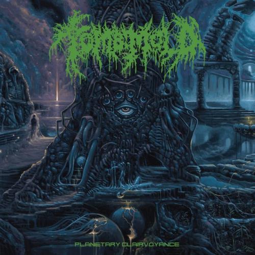 Cover artwork: Planetary Clairvoyance by Tomb Mold