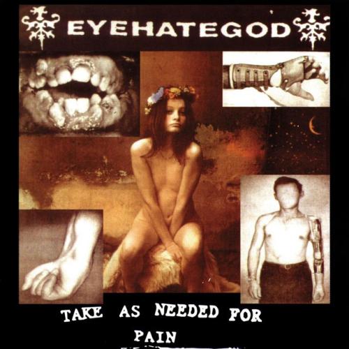 Cover artwork: Take as Needed for Pain by Eyehategod